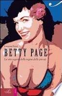 Betty Page. La vita segreta della regina delle pin-up