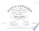 Bianca e Falliero, o sia il Consiglio dei tre. [Opera. Vocal score.]