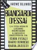 Bianciardi d'essai. La «vita agra» di Luciano Bianciardi a Grosseto raccontata da Isaia Vitali, Mario Dondero, Maria Jatosti