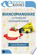 Biancomangiare - La ricetta dei sentimenti rivelati