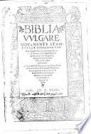 Biblia vulgare nouamente stampata, et correta, con le sue figure alli luochi congrui situade, & sumarii de le materie precedenti a tutti i suoi capitoli, aggionti etiam i suoi ordinatissimi repertorii, ..