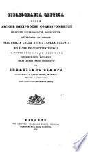 Bibliografia critica delle antiche reciproche corrispondenze politiche, ecclesiastiche, scientifiche, letterarie, artistiche dell' Italia colla Russia, colla Polonia ed altre parti settentrionali il tutto raccolto ... da Sebastiano Ciampi ...