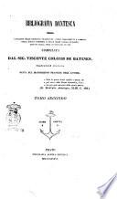 Bibliografia dantesca, ossia Catalogo delle edizioni, traduzioni, codici manoscritti e comenti della Divina Commedia e delle opere minori di Dante, seguito dalla serie de'biografi di lui