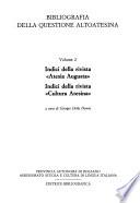 Bibliografia della questione altoatesina: Indici della rivista Atesia Augusta ; Indici della rivista Cultura Atesina