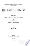 Bibliografia Romana notizie della vita e delle opere degli scrittori romani dal secolo XI fino ai nostri giorni