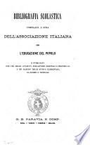 Bibliografia scolastica compilata a cura dell'Associazione italiana per l'educazione del popolo e pubblicata per uso delle autorità scolastiche comunali e provinciali e dei maestri delle scuole elementari, classiche e tecniche