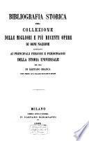 Bibliografia storica, ossia, Collezione delle migliori e più recenti opere di ogni nazione intorno ai principali periodi e personaggi della storia universale