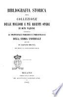 Bibliografia storica, ossia, Collezione delle migliori e più recenti opere di ogni nazione intorno ai principali periodi e personaggi della storia universale per cura di Gaetano Branca