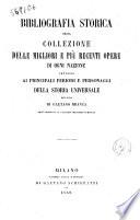 Bibliografia storica, ossia, Collezione delle migliori e più recenti opere di ogni nazione intorno ai principali periodi e personaggi della storia universale per cura di Gaetano Branca
