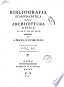 Bibliografia storico-critica dell'architettura civile ed arti subalterne. Dell'abate Angelo Comolli. Vol. 1 (-4.)