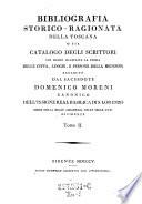 Bibliografia storico-ragionata della Toscana o sia catalogo degli scrittori che hanno illustrata la storia delle città, luoghi, e persone della Medesima raccolto dal --- (etc.)