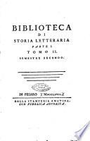 Biblioteca antica e moderna di storia letteraria ossia giornale critico, ed istruttivo de'libri, che a letteraria storia appartengono, secondo l'ordine delle materie accuratamente disposti