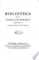 Biblioteca antica e moderna di storia letteraria ossia giornale critico, ed istruttivo de'libri, che a letteraria storia appartengono, secondo l'ordine delle materie accuratamente disposti