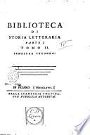 Biblioteca antica e moderna di storia letteraria ossia Giornale critico, ed istruttivo de' libri, che a Letteraria Storia appartengono, secondo l'ordine delle materie accuratamente disposti. Tomo 1. [-3] ..