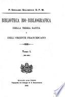 Biblioteca bio-bibliografica della Terra Santa e dell'Oriente francescano ...