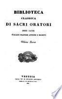 Biblioteca classica di sacri oratori greci, latini, italiani, francesi antichi e moderni