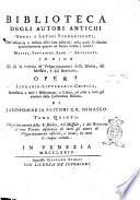 Biblioteca degli autori antichi greci, e latini volgarizzati, che abbraccia la notizia delle loro edizioni: nella quale si esamina particolarmente quanto ne hanno scritto i celebri Maffei, Fontanini, Zeno, ed Argellati. In fine si dà la notizia de' volgarizzamenti della Bibbia, del Messale, e del Breviario. Opera librario-litterario-critica, ... di Jacopo-Maria Paitoni ... Tomo primo [-quinto]