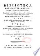 Biblioteca degli autori antichi, greci e latini, volgarizzati, che abbraccia la notizia delle loro edizioni : nella quale si esamina particolarmente quanto ne hanno scritto i celebri Maffei, Fontanini, Zeno, ed argellati. In fine si da la notizia de' volgarizzamenti Biblia, del messale e del breviario