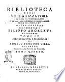 Biblioteca degli volgarizzatori, o sia Notizia dall'opere volgarizzate d'autori, che scrissero in lingue morte prima del secolo 15. Opera postuma del segretario Filippo Argelati bolognese. Tomi 4. Coll'addizioni, e correzioni di Angelo Teodoro Villa milanese comprese nella parte 2. del tomo 4. Tomo primo [-quinto]