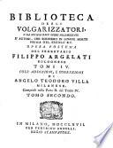 Biblioteca Degli Volgarizzatori, O Sia Notizia Dall'Opere Volgarizzate D'Autori, Che Scrissero In Lingue Morte Prima Del Secolo XV. ... Coll' Addizioni E Correzioni Di Angelo Teodoro Villa