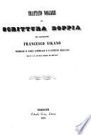 Biblioteca dei negozianti contenenti i trattati della scrittura doppia, della conoscenza delle merci, dei conti figurati e degli usi e stabilimenti di pubblico credito delle principali città di commercio del mondo ... compilata dal ragioniere Francesco Viganò