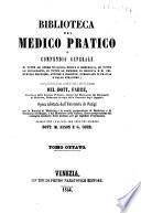 Biblioteca del medico pratico o compendio generale di tutte le opere di clinica medica e chirurgica, di tutte le monografie, di tutte le memorie di medicina e chirurgia pratiche, antiche e moderne, pubblicate in Francia e fuo