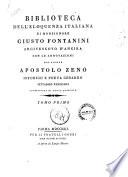 Biblioteca dell'eloquenza italiana di monsignore Giusto Fontanini ... con le annotazioni del signor Apostolo Zeno istorico e poeta cesareo ... accresciuta di nuove aggiunte. Tomo primo [-secondo]