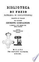 Biblioteca di Fozio patriarca di Costantinopoli tradotta in italiano dal cav. Giuseppe Compagnoni e ridotta a piu comodo uso degli studiosi