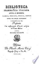 Biblioteca drammatica italiana antica e moderna classica, pregiata, storica, critica divisa per ordine cronologico e preceduta da una proposta d'un miglioramento all'attuale condizione del Teatro Italiano scritta da Luigi Cuccetti
