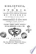 Biblioteca, e storia di quei scrittori così della città come del territorio di Vicenza che pervennero fin'ad ora a notizia del p. f. Angiolgabriello di Santa Maria Carmelitano scalzo vicentino. Volume primo [-sesto, ed ultimo] ..