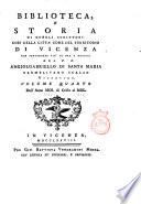 Biblioteca, e storia di quei scrittori così della città come del territorio di Vicenza che pervennero fin'ad ora a notizia del p. f. Angiolgabriello di Santa Maria Carmelitano scalzo vicentino. Volume primo [-sesto, ed ultimo] ..