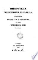 Biblioteca femminile italiana, raccolta, posseduta e descritta dal conte P.L. Ferri