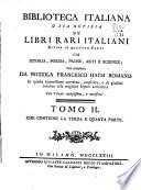 Biblioteca italiana, o sia Notizia, de' libri rari italiani divisa in quattro parti cioè istoria, poesia, prose, arti e scienze
