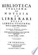 Biblioteca italiana, o sia Notizia de' libri rari nella lingua italiana