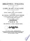 Biblioteca Italiana ossia notizia de' libri rari italiani : divisa in quattro parti ; cioè istoria, poesia, prose, arti e scienze