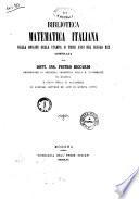 Biblioteca matematica italiana dalla origine della stampa ai primi anni del secolo 19. compilata dal dott. ing. Pietro Riccardi