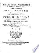 Biblioteca modenese: Discorso storico preliminare. I. Delle Academie modenesi. II. Delle pubbliche scuole. Biblioteca modenese. A-Castelvetro. 1781