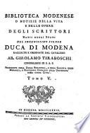 Biblioteca Modenese o notizie della vita e delle opere degli scrittori natii degli stati del Duca di Modena