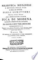 Biblioteca Modenese o notizie della vita e delle opere degli scrittori natii degli stati del Duca di Modena