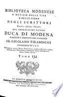 Biblioteca Modenese o notizie della vita e delle opere degli scrittori natii degli stati del Duca di Modena