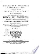 Biblioteca modenese o Notizie della vita e delle opere degli scrittori natii degli stati del serenessimo signor duca di Modena raccolte e ordinate dal cavaliere ab. Girolamo Tiraboschi ... Tomo 1. [- 6.]