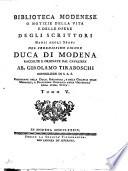 Biblioteca modenese o Notizie della vita e delle opere degli scrittori natii degli stati del serenessimo signor duca di Modena raccolte e ordinate dal cavaliere ab. Girolamo Tiraboschi ... Tomo 1. [- 6.]