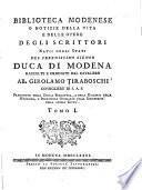 Biblioteca modenese, o, Notizie della vita e delle opere degli scrittori natii degli stati del serenissimo signor duca di Modena: Discorso storico preliminare. I. Delle Academie modenesi. II. Delle pubbliche scuole. Biblioteca modenese. A-Castelvetro