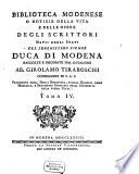 Biblioteca Modenese, O Notizie Della Vita E Delle Opere Degli Scrittori Natii Degli Stati Del Serenissimo Signor Duca Di Modena