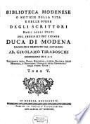 Biblioteca Modenese, O Notizie Della Vita E Delle Opere Degli Scrittori Natii Degli Stati Del Serenissimo Signor Duca Di Modena