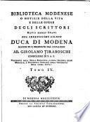 Biblioteca modenese, o, Notizie della vita e delle opere degli scrittori natii degli stati del serenissimo signor duca di Modena: Panciroli-Sadoleto
