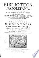 Biblioteca Napoletana, et apparato a gli huomini illustri in lettere di Napoli, e del regno delle famiglie, terre, citta, e religioni, che sono nello stesso regno. Dalle loro origine, per tuto l'anno 1678