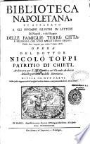 Biblioteca napoletana, et apparato a gli huomini illustri in lettere di Napoli, e del Regno... opera del dottor Nicolo Toppi,... divisa in due parti