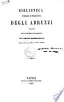 Biblioteca storico-topografica degli Abruzzi composta sulla propria collezione da Camillo Minieri Riccio