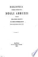 Biblioteca storicotopografica degli Abruzzi, composta sulla propria collezione da C. Minieri Riccio